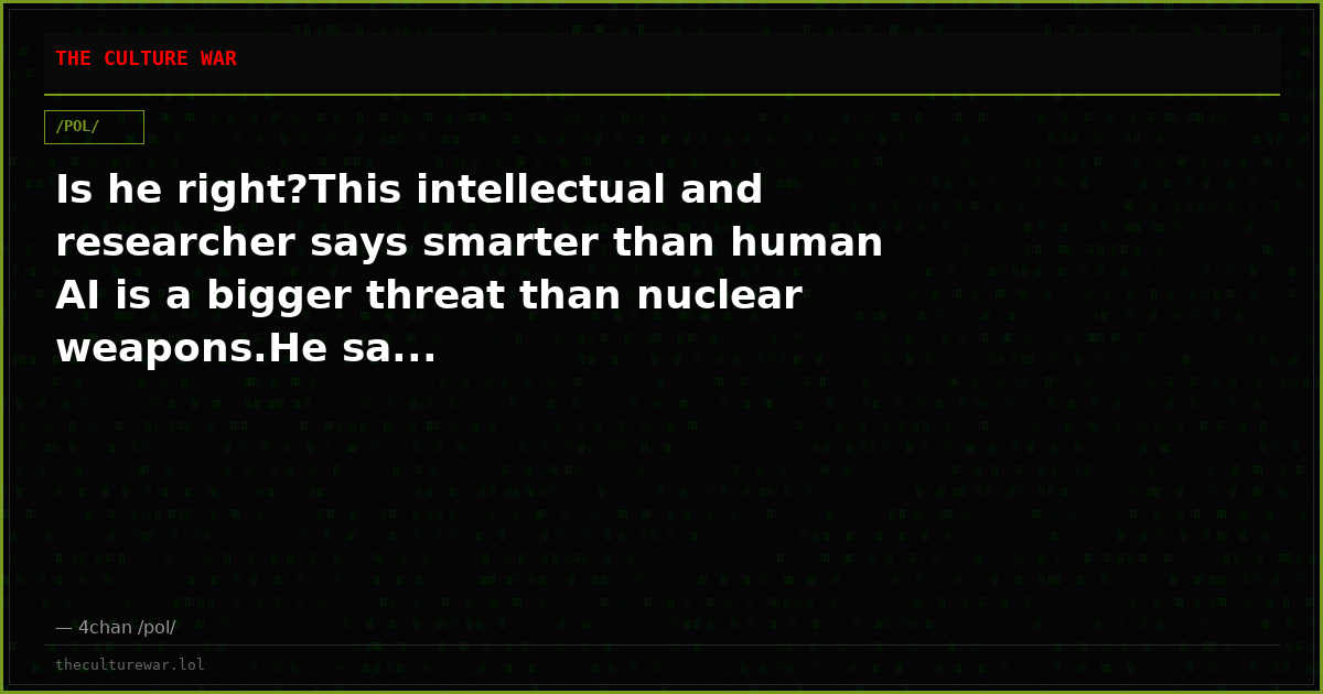 Is he right?This intellectual and researcher says smarter than human AI is a bigger threat than nuclear weapons.He sa...