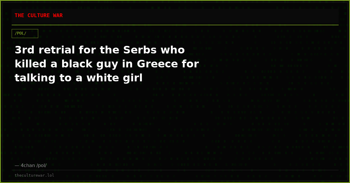 3rd retrial for the Serbs who killed a black guy in Greece for talking to a white girl