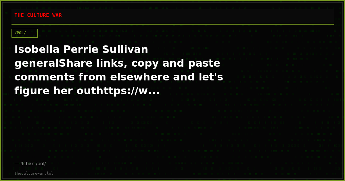 Isobella Perrie Sullivan generalShare links, copy and paste comments from elsewhere and let's figure her outhttps://w...