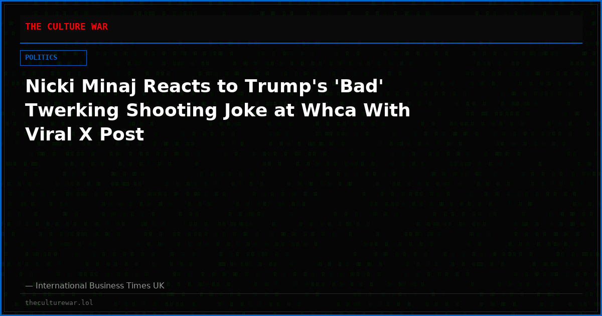Nicki Minaj Reacts to Trump's 'Bad' Twerking Shooting Joke at Whca With Viral X Post