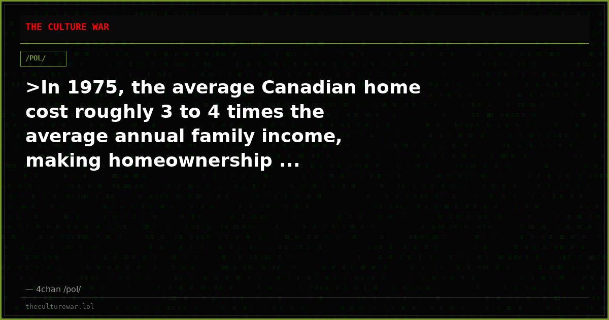 >In 1975, the average Canadian home cost roughly 3 to 4 times the average annual family income, making homeownership ...