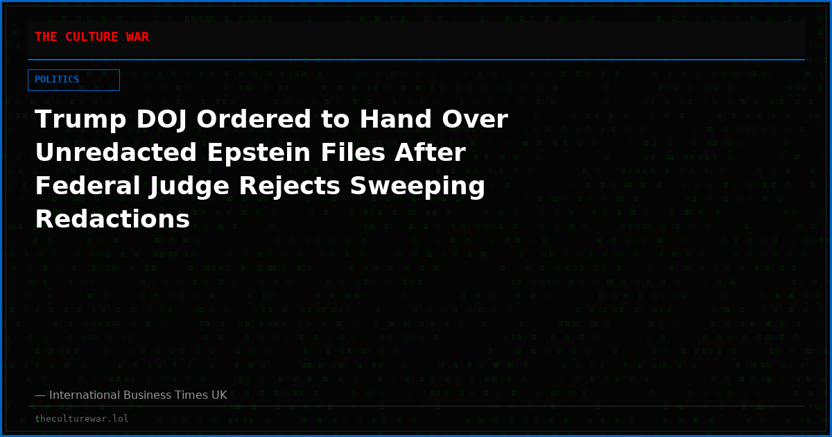 Trump DOJ Ordered to Hand Over Unredacted Epstein Files After Federal Judge Rejects Sweeping Redactions