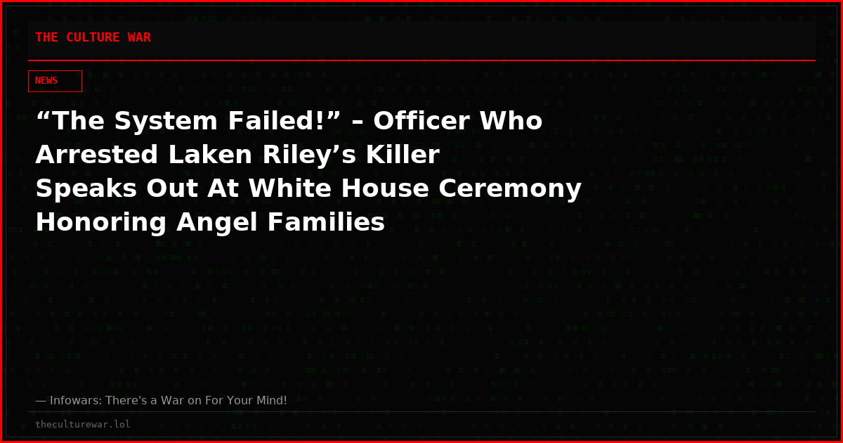 “The System Failed!” – Officer Who Arrested Laken Riley’s Killer Speaks Out At White House Ceremony Honoring Angel Families