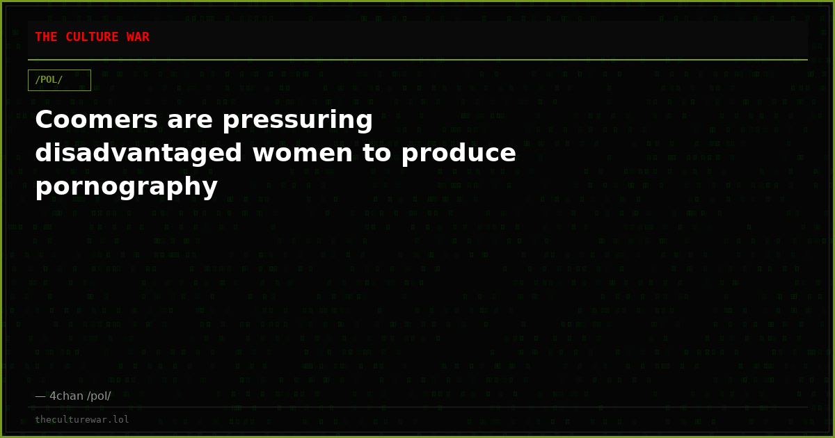 Coomers are pressuring disadvantaged women to produce pornography