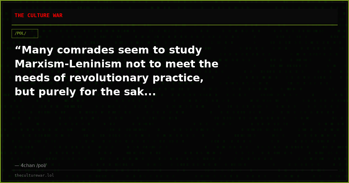 “Many comrades seem to study Marxism-Leninism not to meet the needs of revolutionary practice, but purely for the sak...