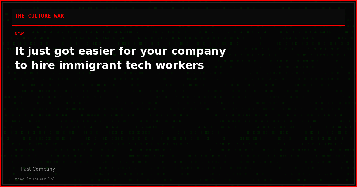 It just got easier for your company to hire immigrant tech workers