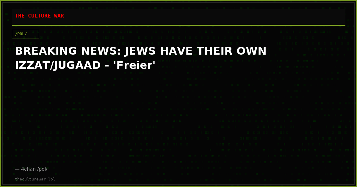 BREAKING NEWS: JEWS HAVE THEIR OWN IZZAT/JUGAAD - 'Freier'