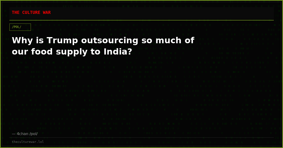 Why is Trump outsourcing so much of our food supply to India?
