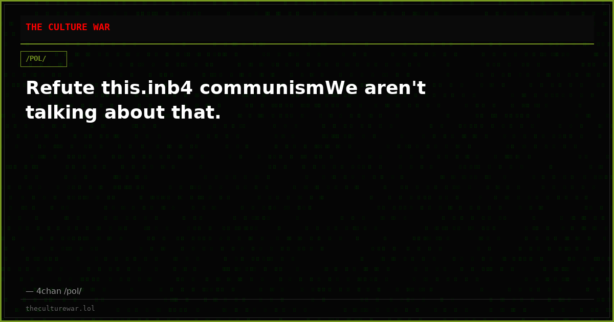 Refute this.inb4 communismWe aren't talking about that.