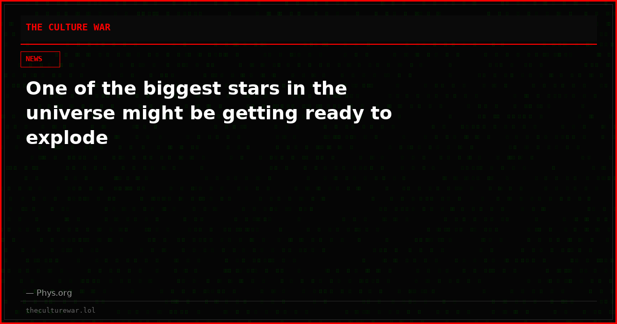 One of the biggest stars in the universe might be getting ready to explode