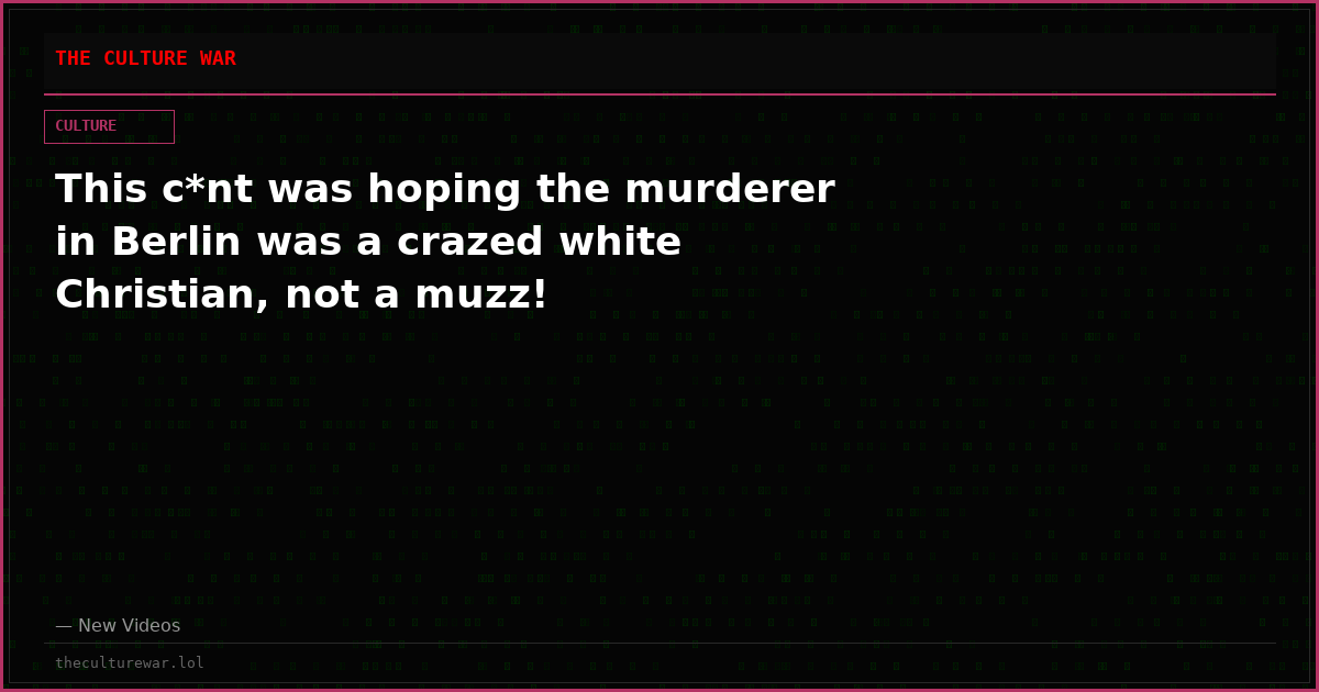 This c*nt was hoping the murderer in Berlin was a crazed white Christian, not a muzz!