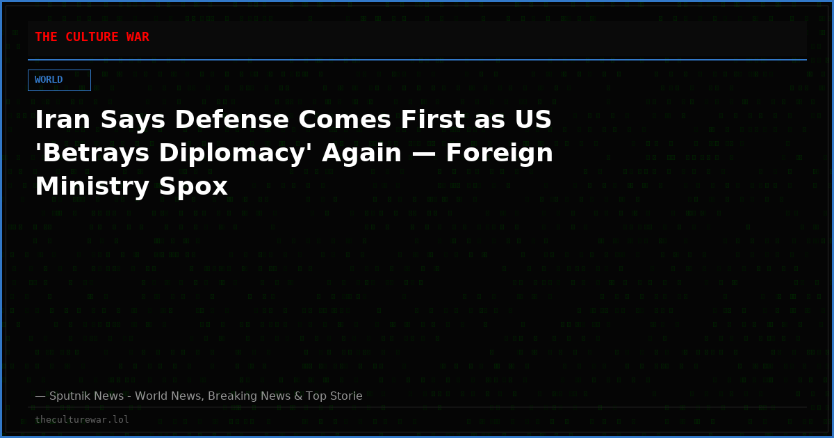 Iran Says Defense Comes First as US 'Betrays Diplomacy' Again — Foreign Ministry Spox