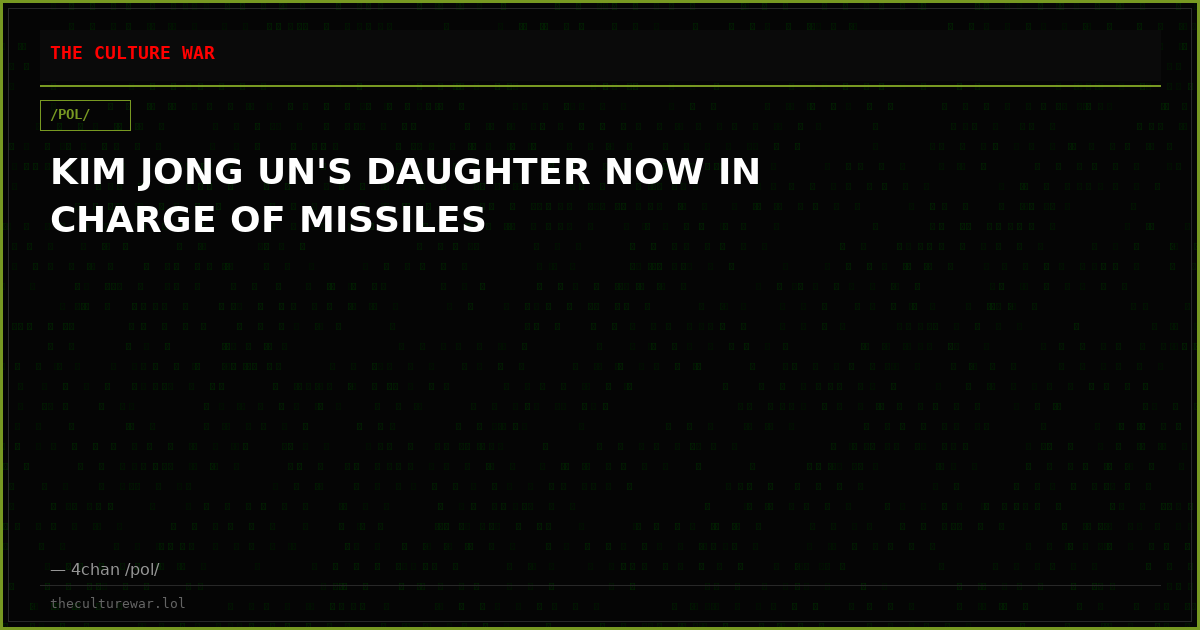 KIM JONG UN'S DAUGHTER NOW IN CHARGE OF MISSILES