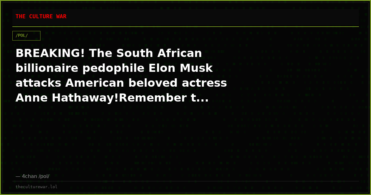 BREAKING! The South African billionaire pedophile Elon Musk attacks American beloved actress Anne Hathaway!Remember t...