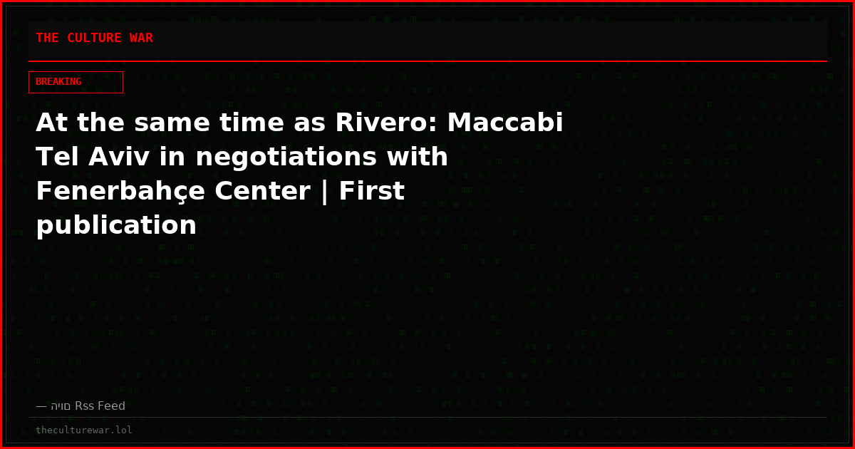 At the same time as Rivero: Maccabi Tel Aviv in negotiations with Fenerbahçe Center | First publication