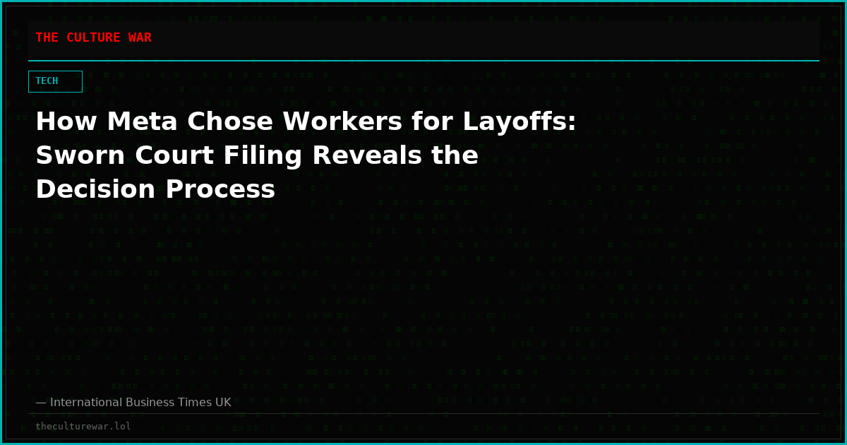 How Meta Chose Workers for Layoffs: Sworn Court Filing Reveals the Decision Process