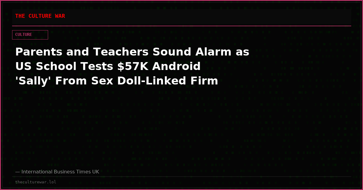 Parents and Teachers Sound Alarm as US School Tests $57K Android 'Sally' From Sex Doll-Linked Firm