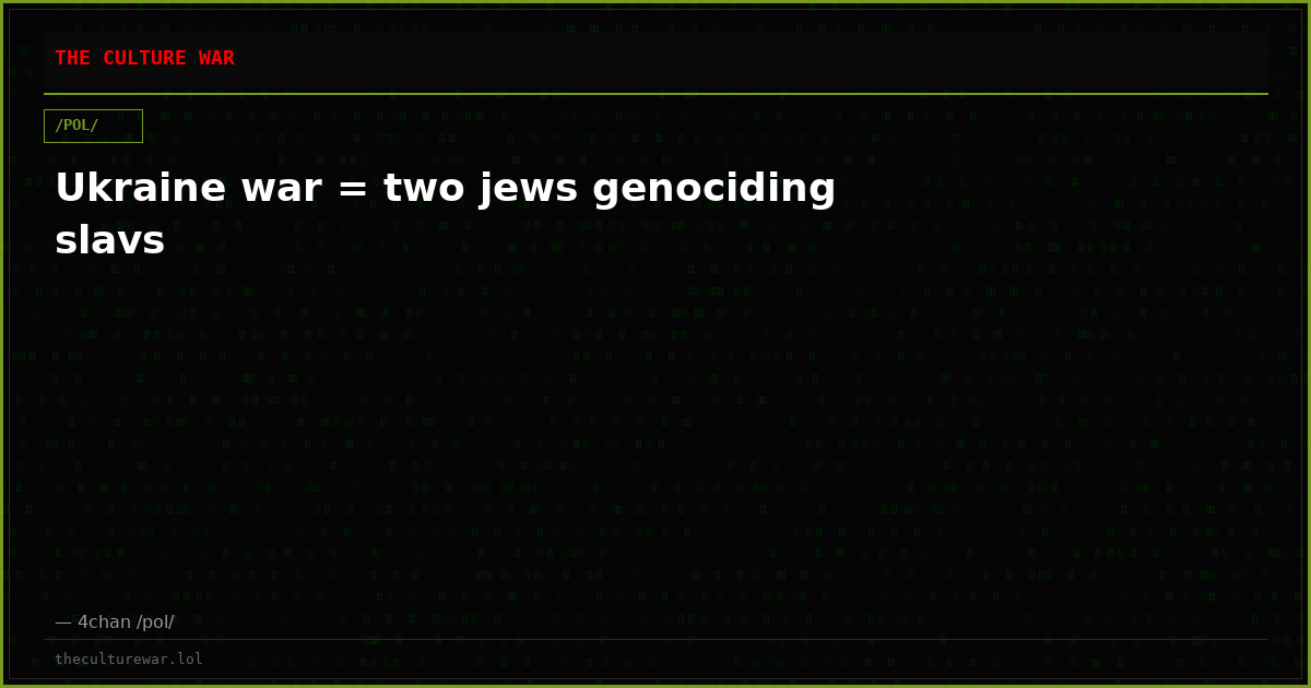 Ukraine war = two jews genociding slavs