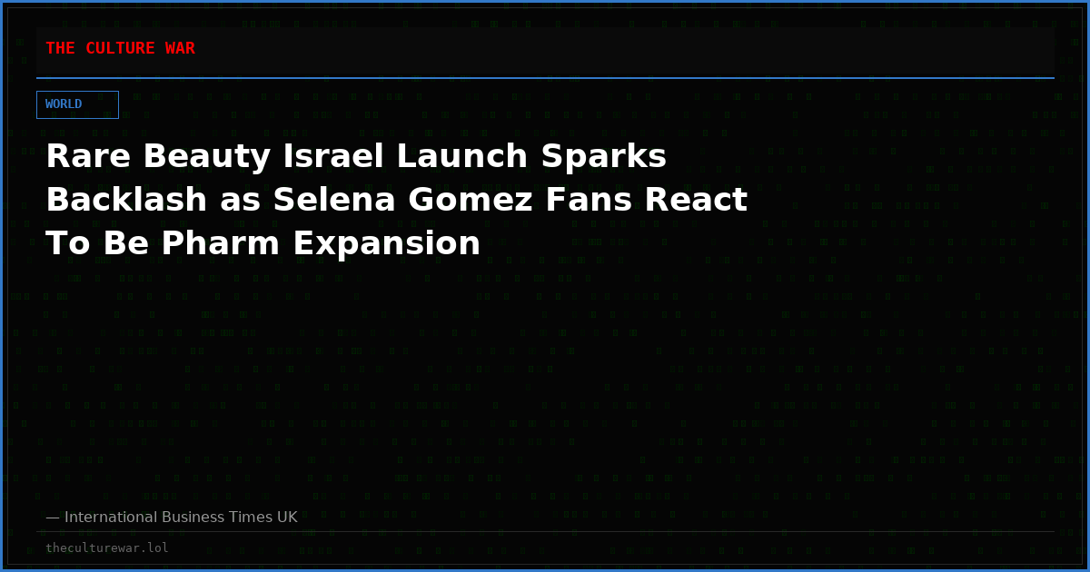 Rare Beauty Israel Launch Sparks Backlash as Selena Gomez Fans React To Be Pharm Expansion