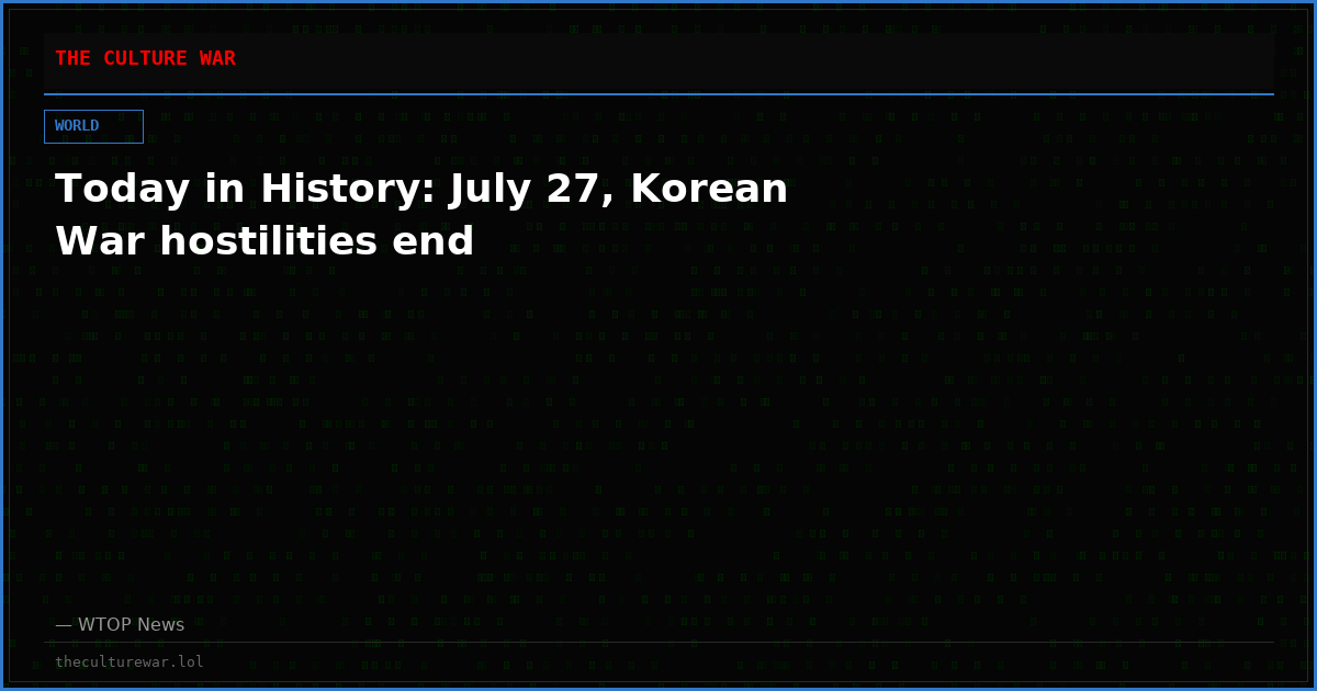 Today in History: July 27, Korean War hostilities end