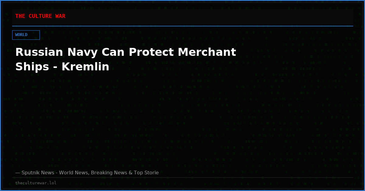 Russian Navy Can Protect Merchant Ships - Kremlin