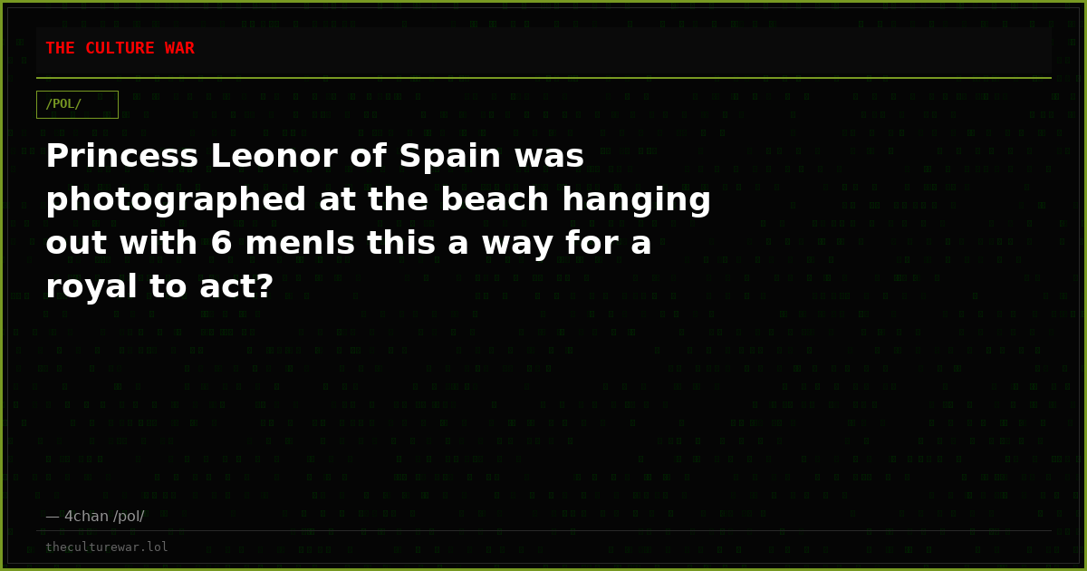 Princess Leonor of Spain was photographed at the beach hanging out with 6 menIs this a way for a royal to act?
