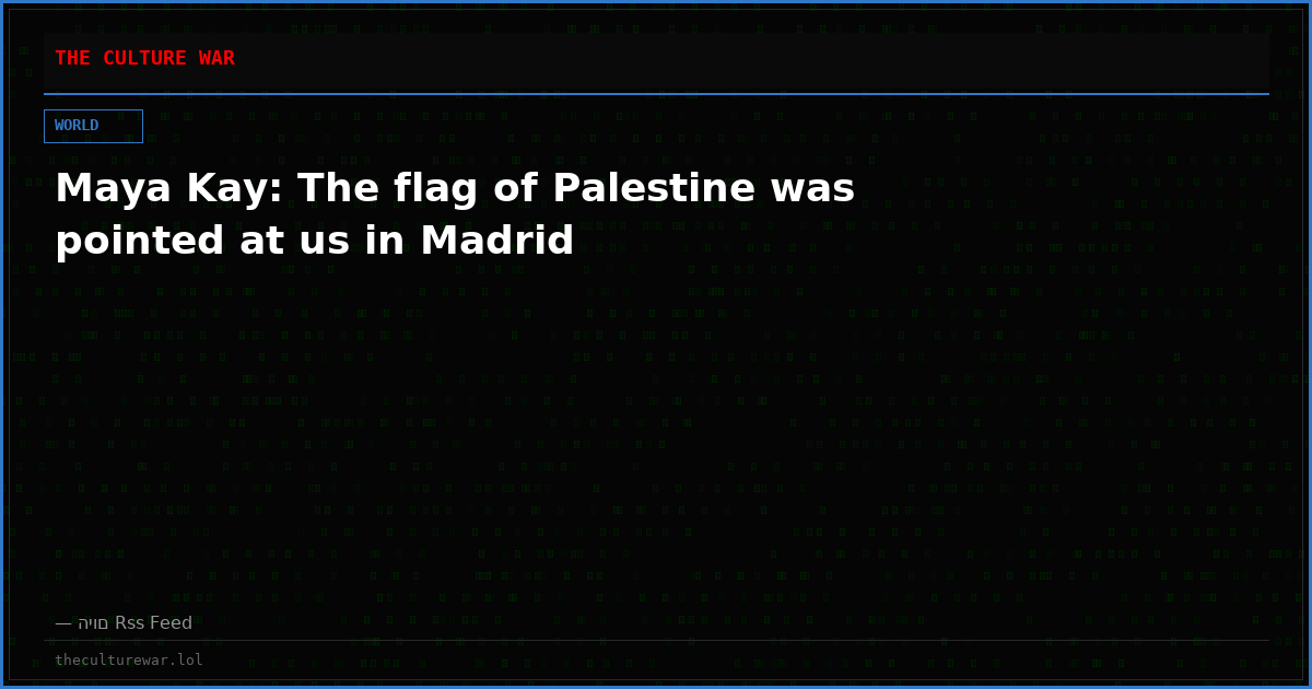 Maya Kay: The flag of Palestine was pointed at us in Madrid