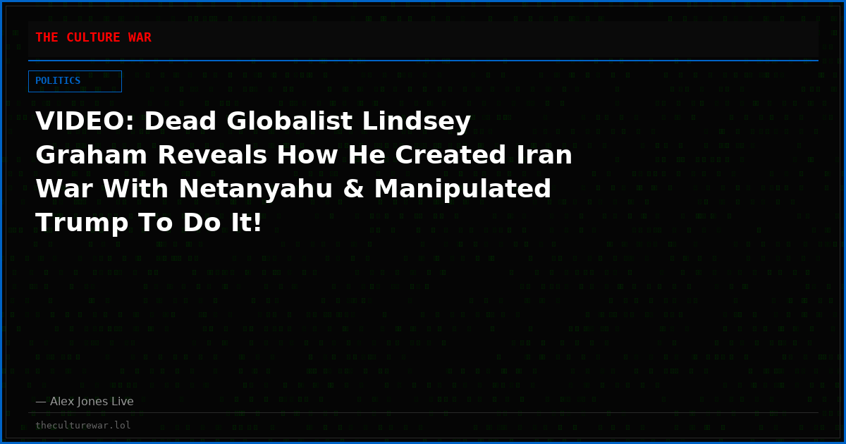 VIDEO: Dead Globalist Lindsey Graham Reveals How He Created Iran War With Netanyahu & Manipulated Trump To Do It!