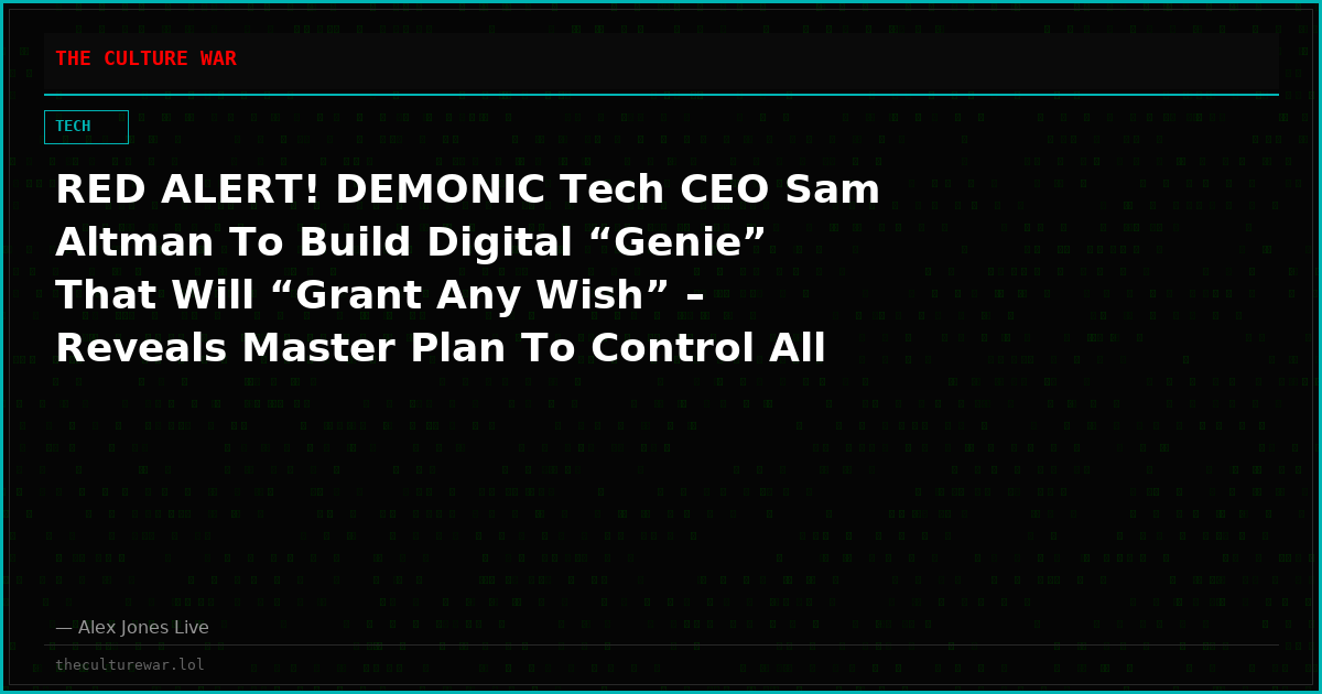 RED ALERT! DEMONIC Tech CEO Sam Altman To Build Digital “Genie” That Will “Grant Any Wish” – Reveals Master Plan To Control All Of Earth!