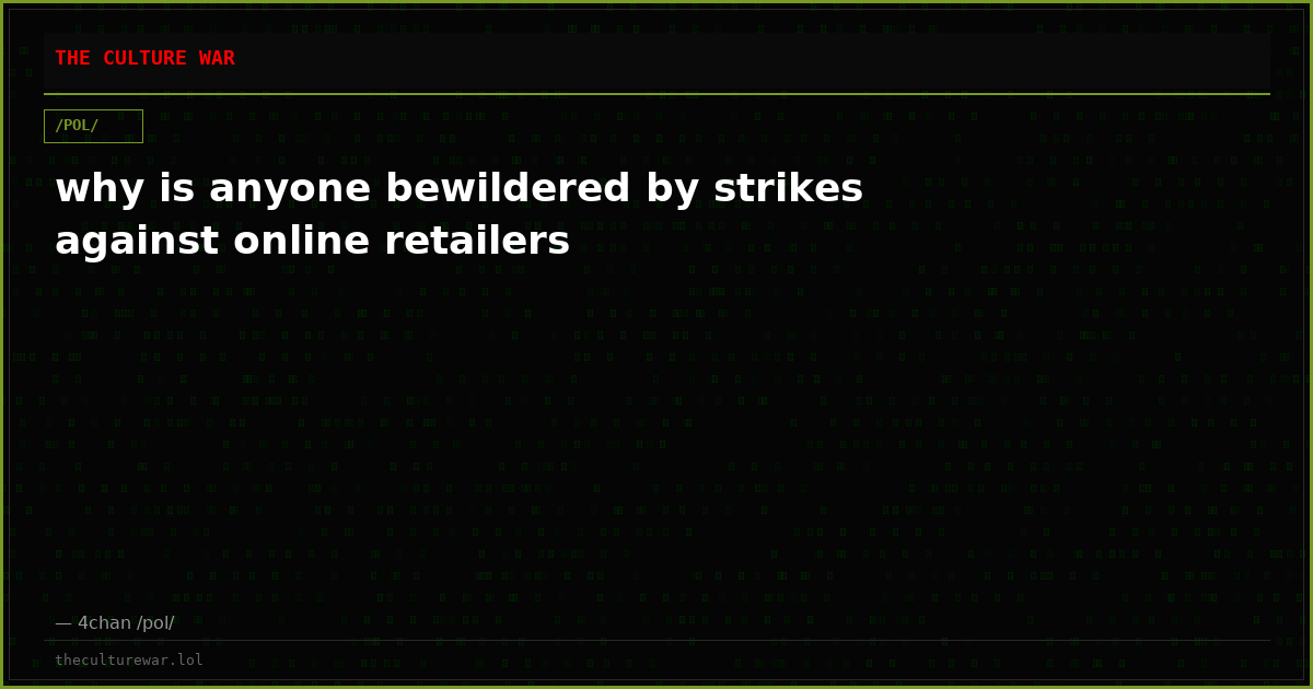 why is anyone bewildered by strikes against online retailers