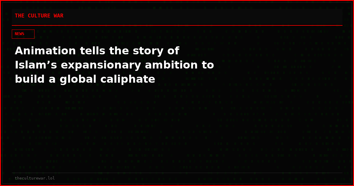 Animation tells the story of Islam’s expansionary ambition to build a global caliphate