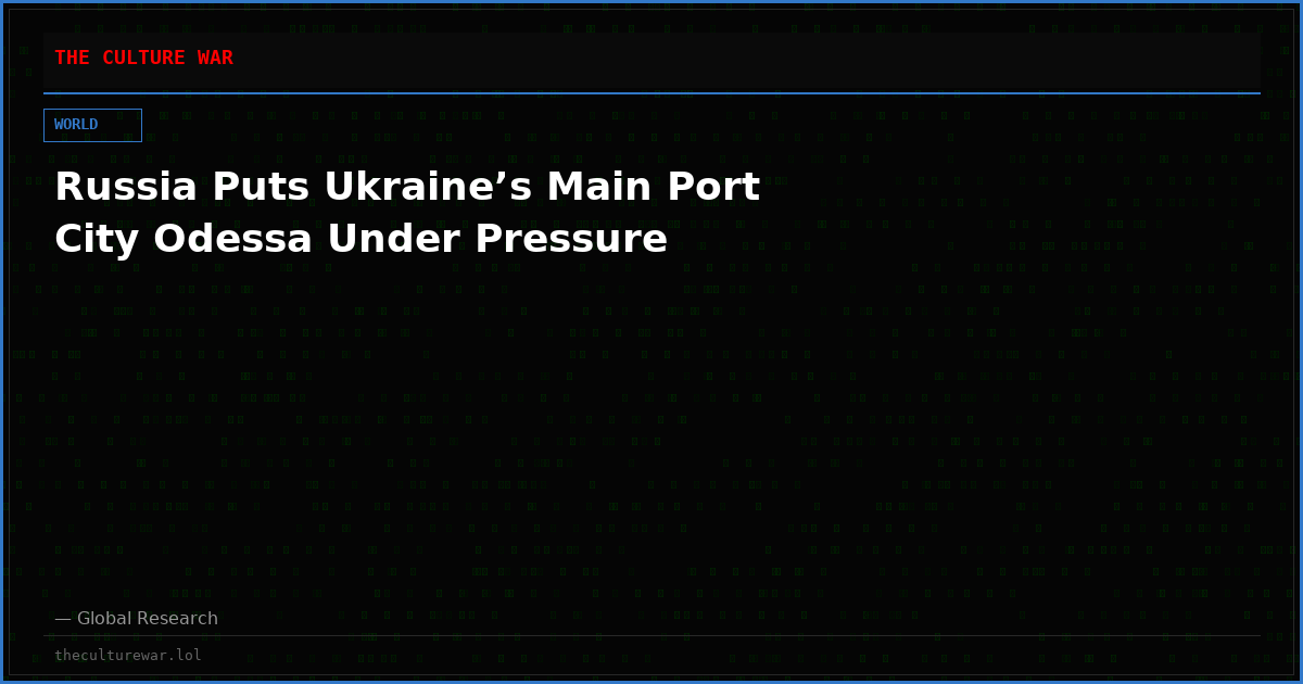 Russia Puts Ukraine’s Main Port City Odessa Under Pressure