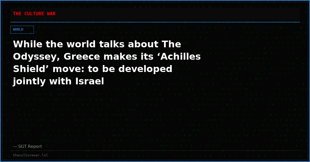 While the world talks about The Odyssey, Greece makes its ‘Achilles Shield’ move: to be developed jointly with Israel
