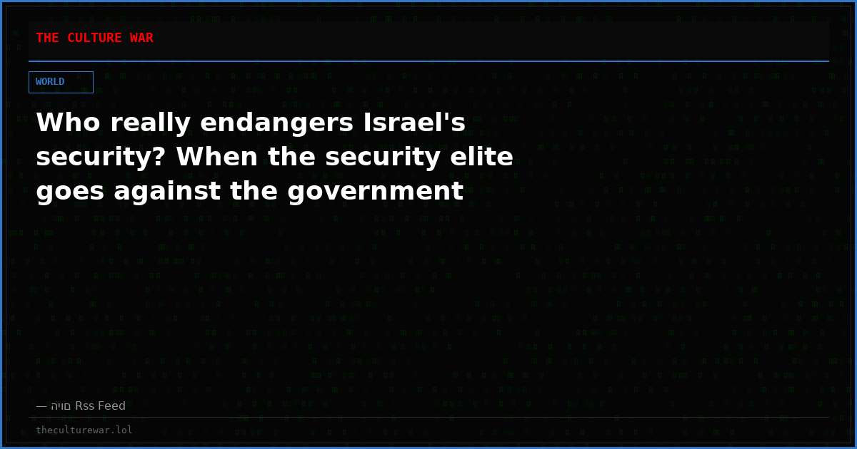 Who really endangers Israel's security? When the security elite goes against the government
