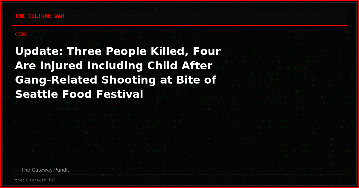 Update: Three People Killed, Four Are Injured Including Child After Gang-Related Shooting at Bite of Seattle Food Festival