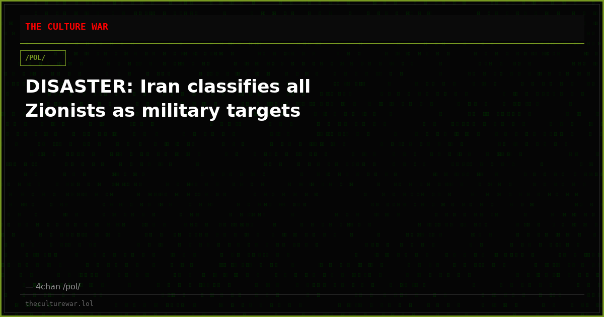 DISASTER: Iran classifies all Zionists as military targets