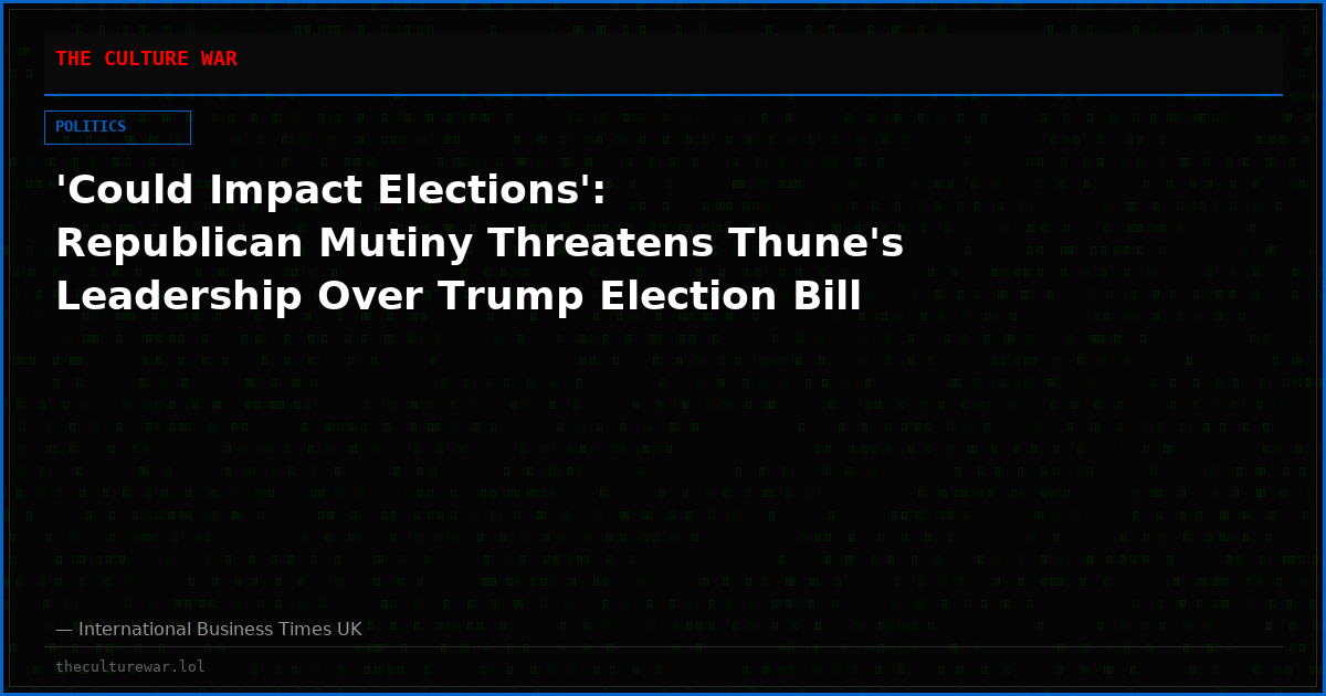 'Could Impact Elections': Republican Mutiny Threatens Thune's Leadership Over Trump Election Bill