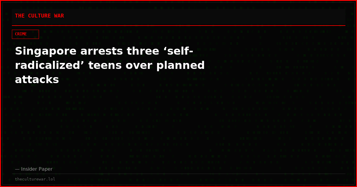 Singapore arrests three ‘self-radicalized’ teens over planned attacks