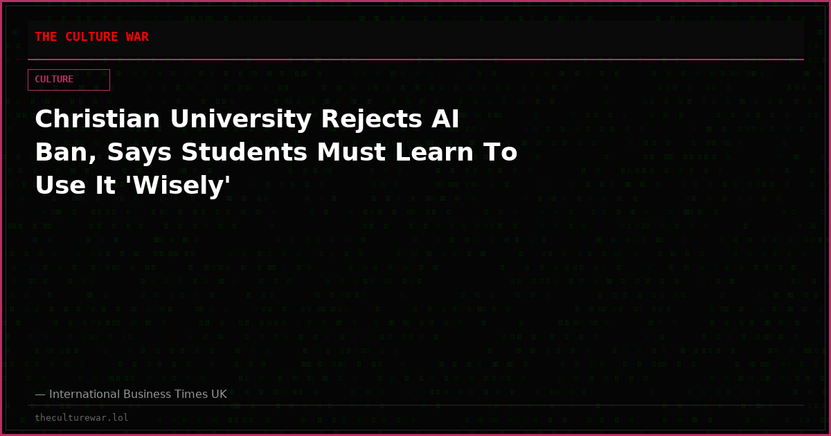 Christian University Rejects AI Ban, Says Students Must Learn To Use It 'Wisely'