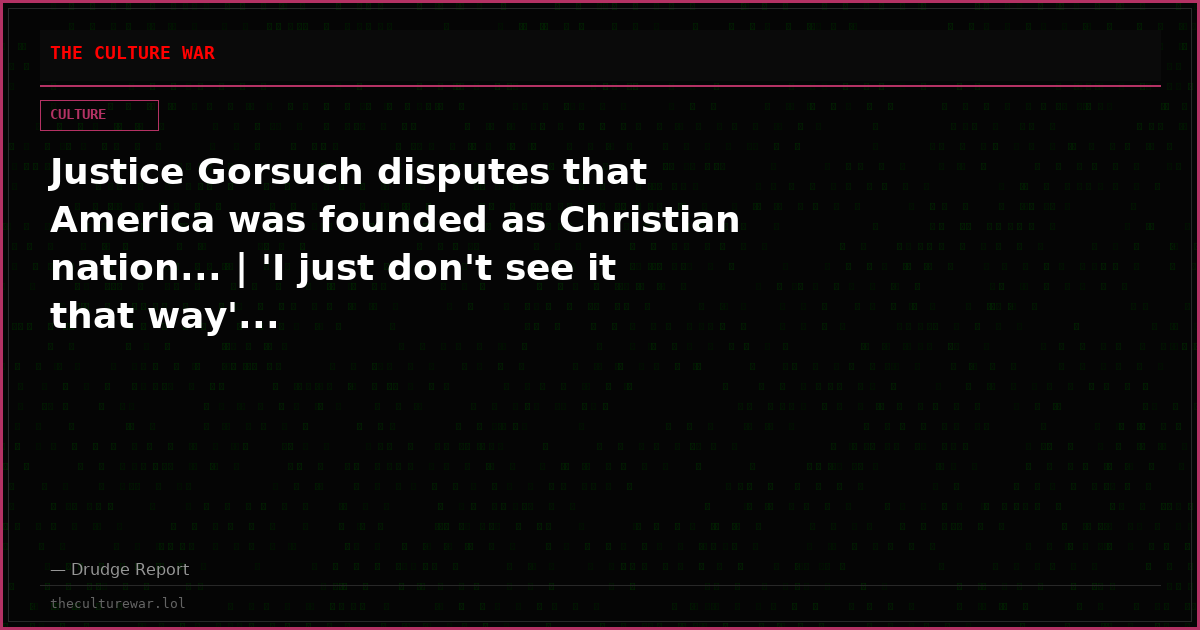 Justice Gorsuch disputes that America was founded as Christian nation... | 'I just don't see it that way'...