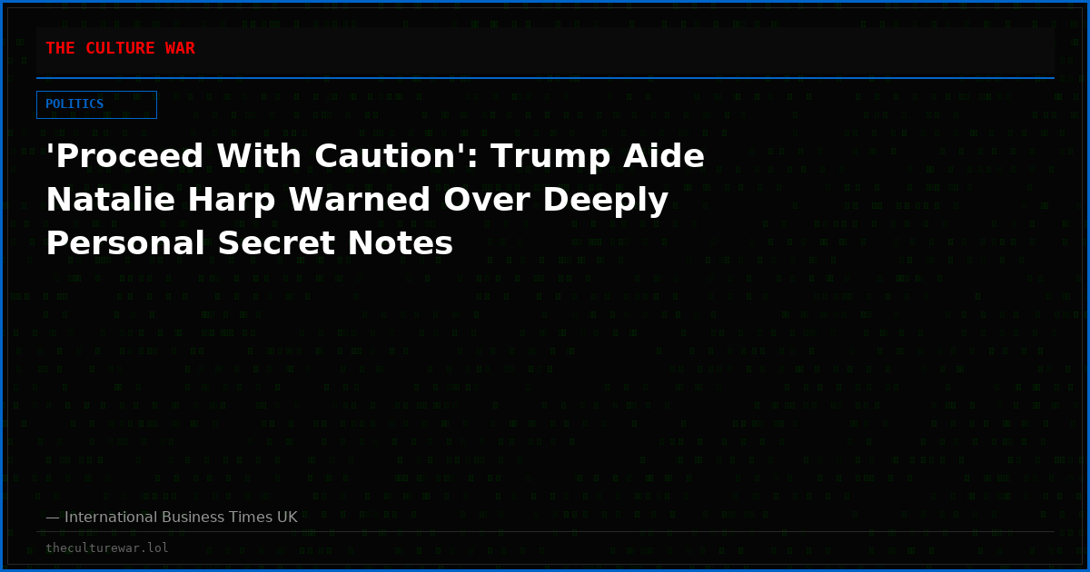 'Proceed With Caution': Trump Aide Natalie Harp Warned Over Deeply Personal Secret Notes