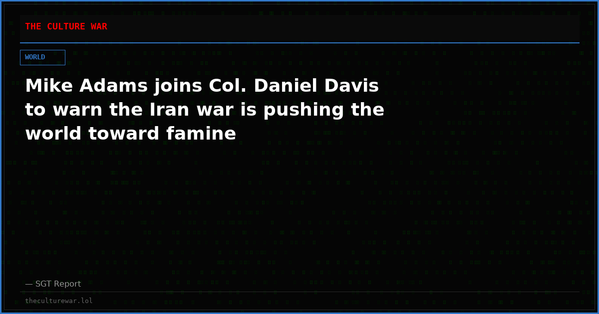 Mike Adams joins Col. Daniel Davis to warn the Iran war is pushing the world toward famine