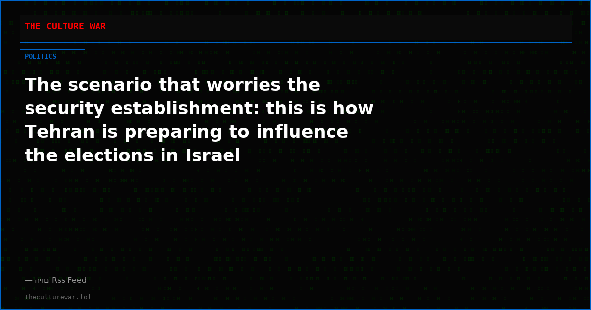 The scenario that worries the security establishment: this is how Tehran is preparing to influence the elections in Israel