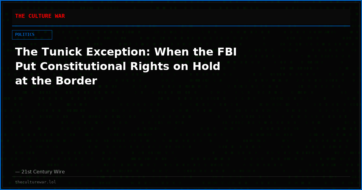 The Tunick Exception: When the FBI Put Constitutional Rights on Hold at the Border