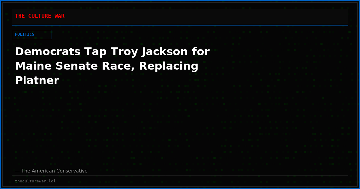 Democrats Tap Troy Jackson for Maine Senate Race, Replacing Platner