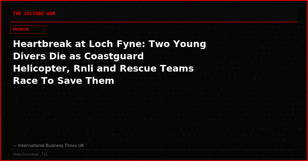 Heartbreak at Loch Fyne: Two Young Divers Die as Coastguard Helicopter, Rnli and Rescue Teams Race To Save Them