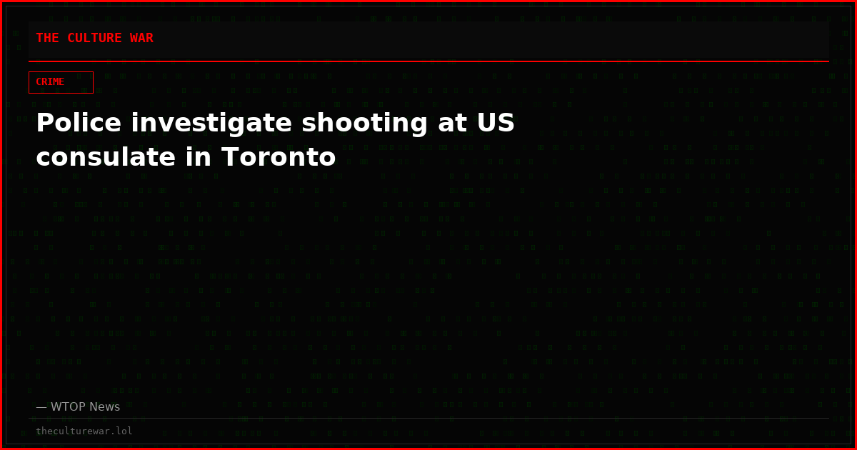 Police investigate shooting at US consulate in Toronto