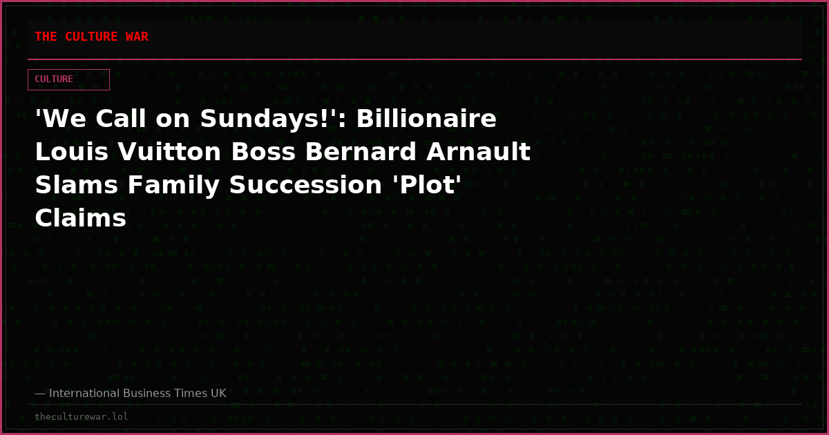 'We Call on Sundays!': Billionaire Louis Vuitton Boss Bernard Arnault Slams Family Succession 'Plot' Claims