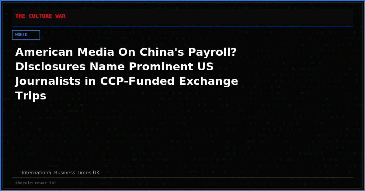 American Media On China's Payroll? Disclosures Name Prominent US Journalists in CCP-Funded Exchange Trips