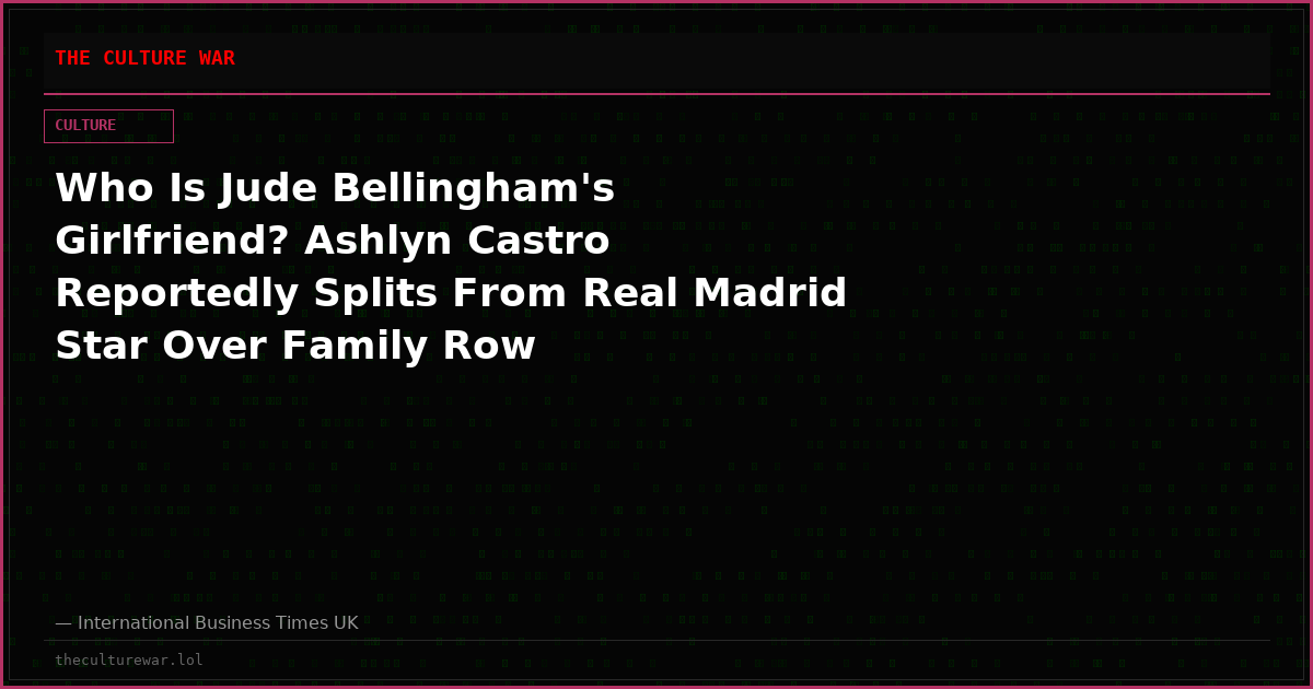 Who Is Jude Bellingham's Girlfriend? Ashlyn Castro Reportedly Splits From Real Madrid Star Over Family Row